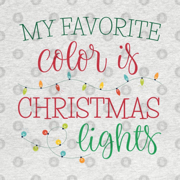 My Favorite Color is Christmas Lights by sentinelsupplyco